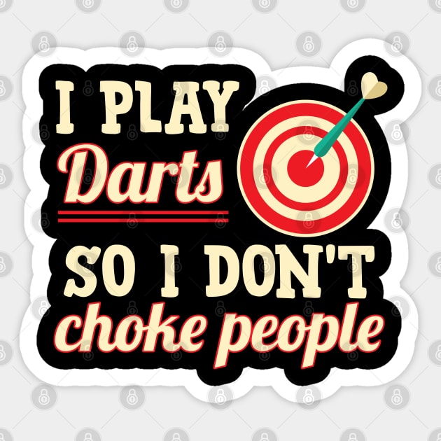 I Play Darts So I Don't Choke People Sticker by TeeShirt_Expressive